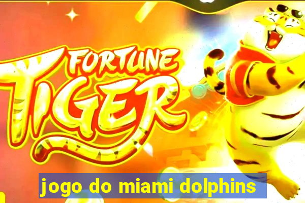 jogo do miami dolphins